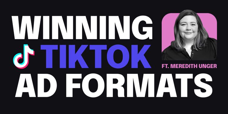The science behind winning TikTok ad formats