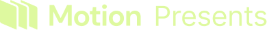 Motion Presents